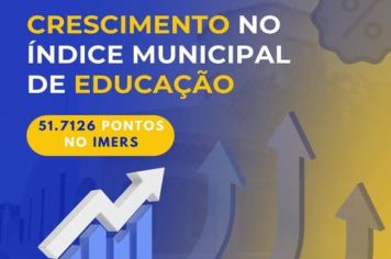 Registramos um significativo crescimento no Índice Municipal da Educação (IMERS)